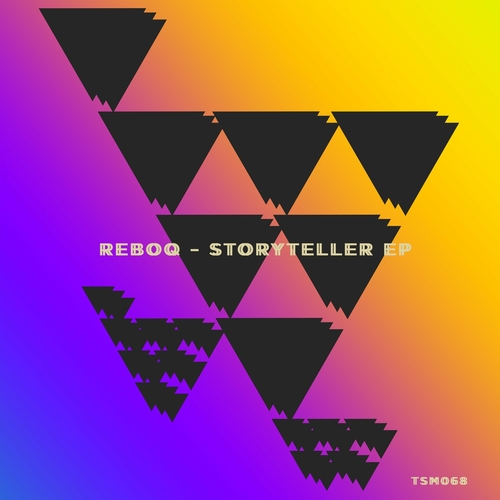 Reboq - Storyteller EP [TSM068]